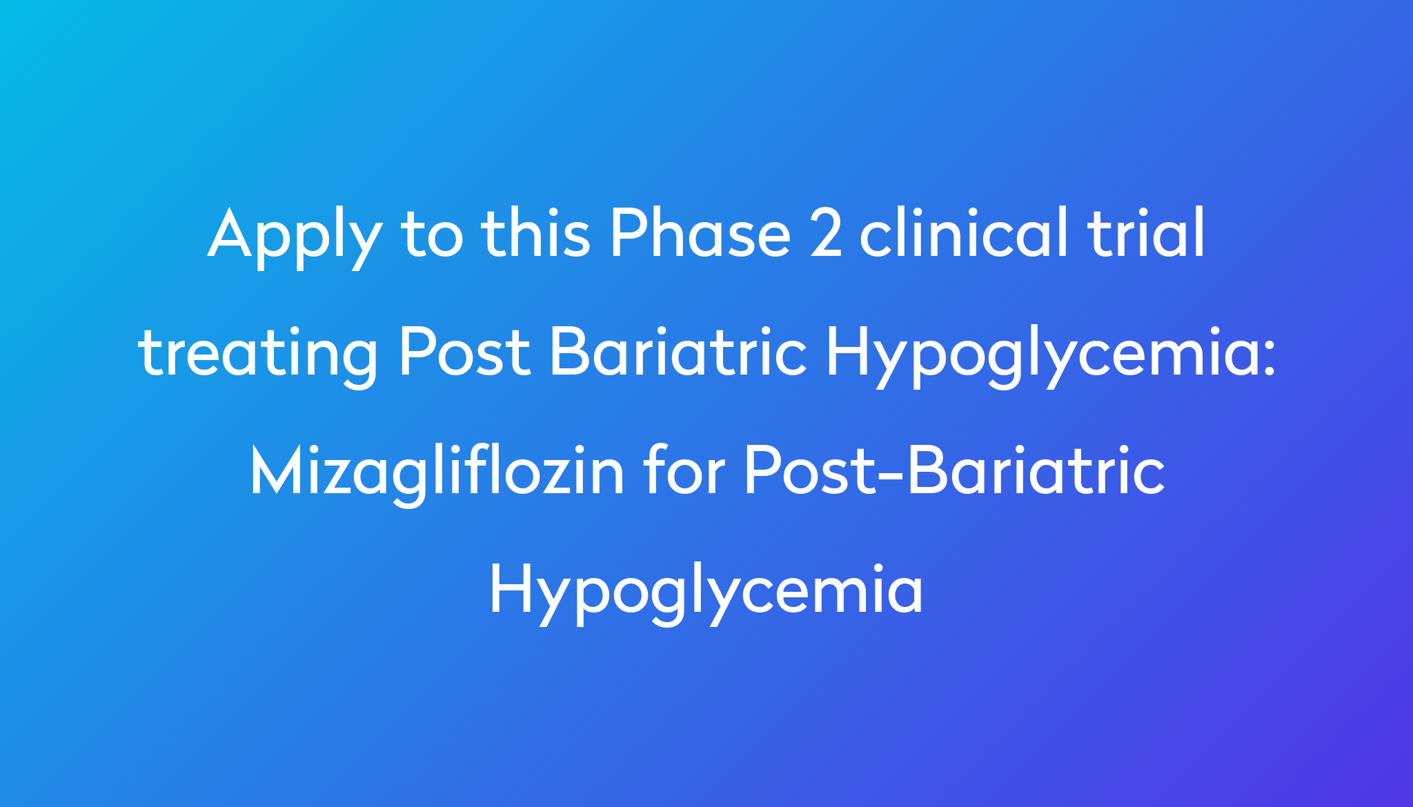 mizagliflozin-for-post-bariatric-hypoglycemia-clinical-trial-2024-power